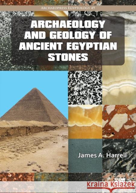 Archaeology and Geology of Ancient Egyptian Stones James A. Harrell 9781803275819 Archaeopress Publishing - książka