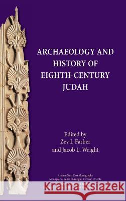 Archaeology and History of Eighth-Century Judah Zev I Farber, Jacob L Wright 9780884143475 Society of Biblical Literature - książka