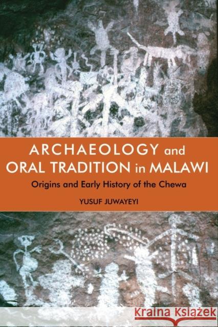 Archaeology and Oral Tradition in Malawi: Origins and Early History of the Chewa Yusuf Juwayeyi 9781847012531 James Currey - książka