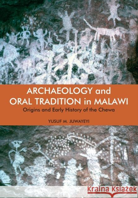 Archaeology and Oral Tradition in Malawi: Origins and Early History of the Chewa Juwayeyi, Yusuf M. 9781847013507 James Currey - książka