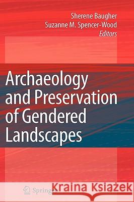 Archaeology and Preservation of Gendered Landscapes Sherene Baugher Suzanne M. Spencer-Wood 9781441915009 Springer - książka