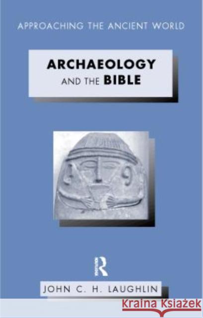 Archaeology and the Bible John C. H. Laughlin 9780415159944 Routledge - książka