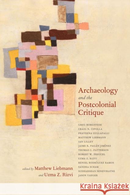 Archaeology and the Postcolonial Critique Matthew Liebmann 9780759110052 Altamira Press - książka