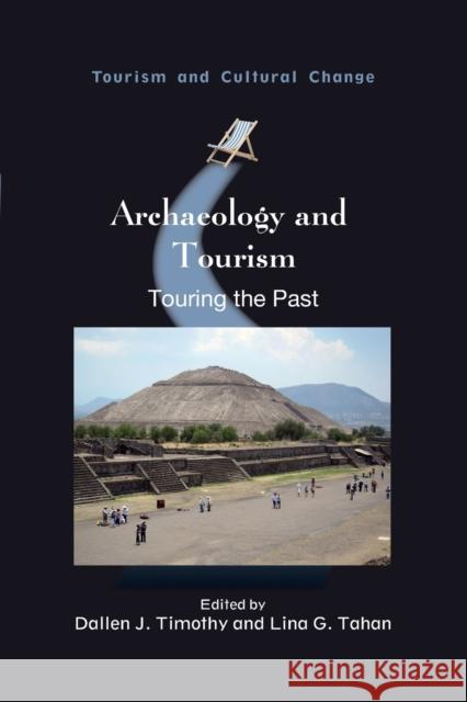 Archaeology and Tourism: Touring the Past Dallen J. Timothy Lina G. Tahan 9781845417550 Channel View Publications - książka