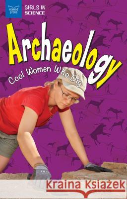 Archaeology: Cool Women Who Dig Anita Yasuda Lena Chandhok 9781619305007 Nomad Press (VT) - książka