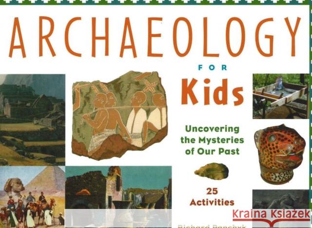 Archaeology for Kids: Uncovering the Mysteries of Our Past, 25 Activitiesvolume 13 Panchyk, Richard 9781556523953 Chicago Review Press - książka