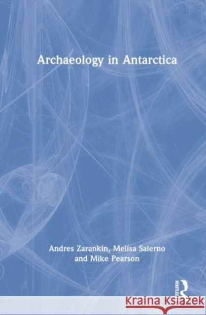 Archaeology in Antarctica Melisa A. Salerno 9780367192389 Taylor & Francis Ltd - książka