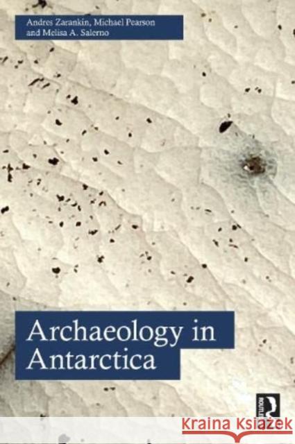 Archaeology in Antarctica Melisa A. Salerno 9780367192396 Taylor & Francis Ltd - książka