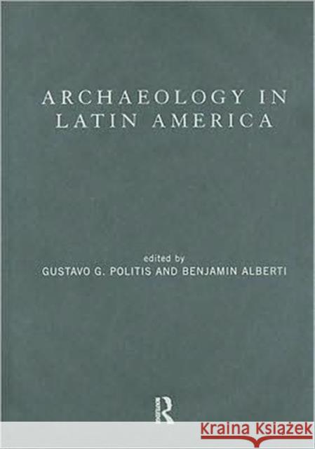 Archaeology in Latin America Gustavo G. Politis Benjamin Alberti 9780415133081 Routledge - książka