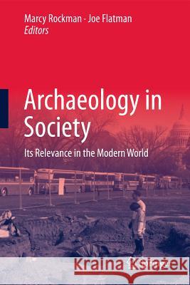 Archaeology in Society: Its Relevance in the Modern World Rockman, Marcy 9781441998804 Springer - książka