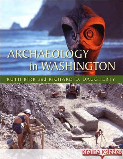 Archaeology in Washington Ruth Kirk Richard D. Daugherty 9780295986968 University of Washington Press - książka