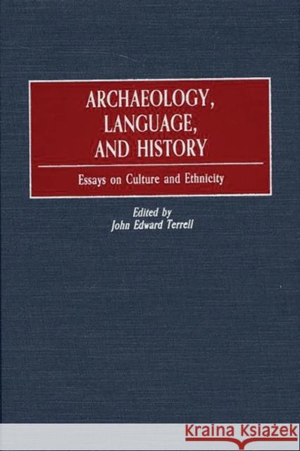 Archaeology, Language, and History: Essays on Culture and Ethnicity Terrell, John Edward 9780897897242 Bergin & Garvey - książka