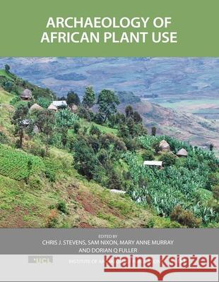 Archaeology of African Plant Use Chris J Stevens Sam Nixon Mary Anne Murray 9781611329759 Left Coast Press Inc - książka