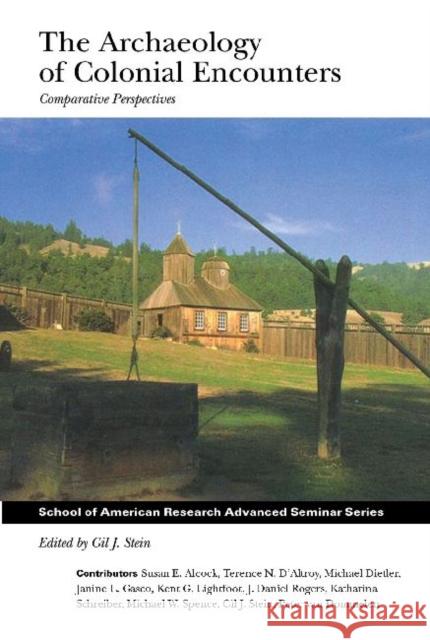 Archaeology of Colonial Encounters: Comparative Perspectives Stein, Gil J. 9781930618442 School of American Research Press,U.S. - książka