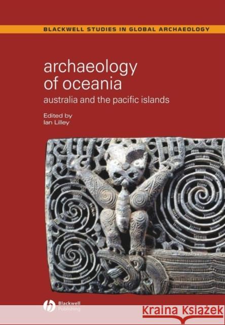 Archaeology of Oceania: Australia and the Pacific Islands Lilley, Ian 9780631230830 Blackwell Publishing Professional - książka