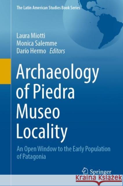 Archaeology of Piedra Museo Locality: An Open Window to the Early Population of Patagonia Miotti, Laura 9783030925024 Springer International Publishing - książka