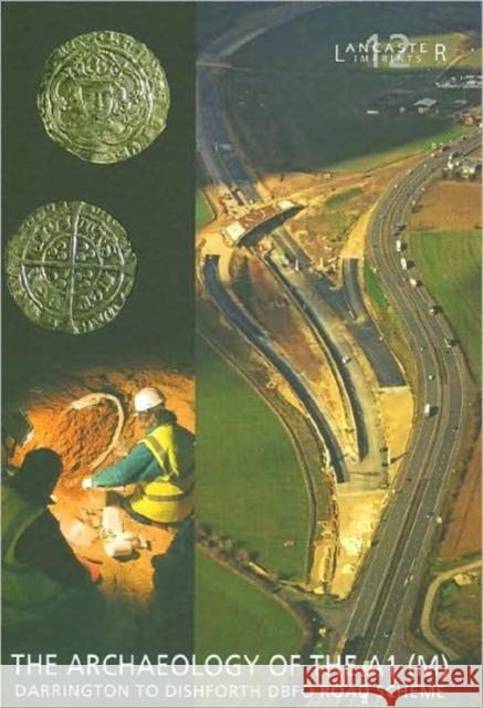 Archaeology of the A1 (M) Darrington to Dishforth Dbfo Road Scheme Brown, Fraser 9780904220391 Oxford Archaeological Unit - książka