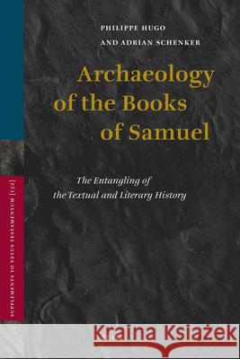 Archaeology of the Books of Samuel: The Entangling of the Textual and Literary History Philippe Hugo Adrian Schenker 9789004179578 Brill Academic Publishers - książka