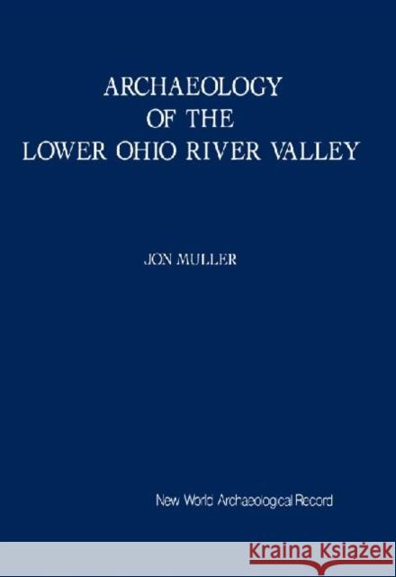 Archaeology of the Lower Ohio River Valley Jon Muller 9781598744514 Left Coast Press - książka