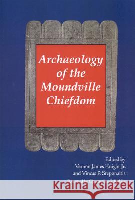 Archaeology of the Moundville Chiefdom Vernon James, Jr. Knight Vincas P. Steponaitis 9780817315290 Smithsonian Books - książka