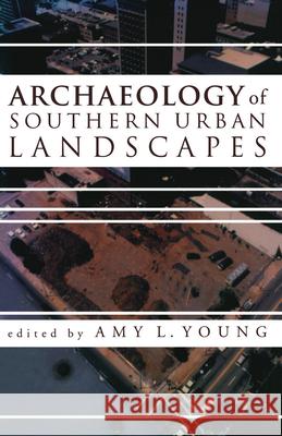 Archaeology of the Southern Urban Landscapes Young, Amy L. 9780817310301 University of Alabama Press - książka