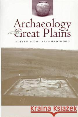 Archaeology on the Great Plains Wood, W. Raymond 9780700610006 University Press of Kansas - książka