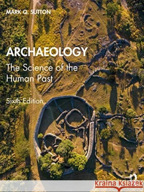 Archaeology: The Science of the Human Past Sutton, Mark Q. 9780367617806 Routledge - książka