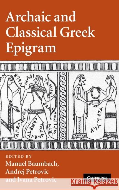 Archaic and Classical Greek Epigram Manuel Baumbach Andrej Petrovic Ivana Petrovic 9780521118057 Cambridge University Press - książka