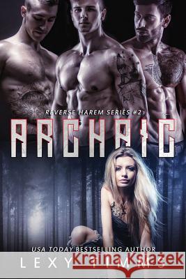 Archaic: Paranormal Shifter Romance Lexy Timms 9781717054753 Createspace Independent Publishing Platform - książka