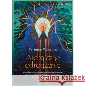 Archaiczne Odrodzenie MCKENNA TERENCE 9788388922732 OKULTURA - książka