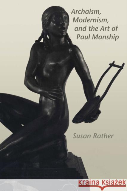 Archaism, Modernism, and the Art of Paul Manship Susan Rather 9780292765108 University of Texas Press - książka