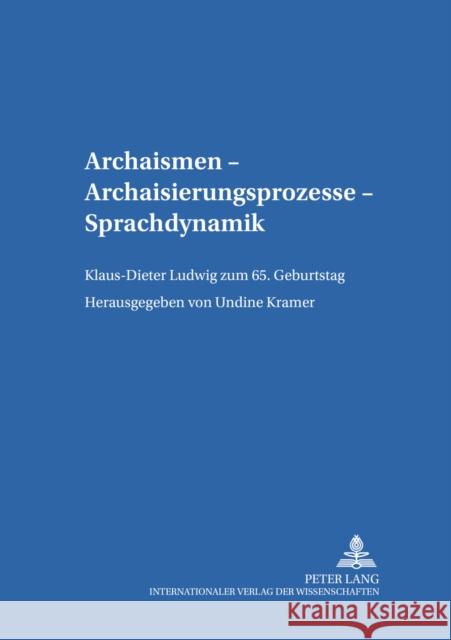 Archaismen - Archaisierungsprozesse - Sprachdynamik: Klaus-Dieter Ludwig Zum 65. Geburtstag Fix, Ulla 9783631385920 Peter Lang Gmbh, Internationaler Verlag Der W - książka