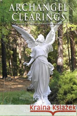 Archangel Clearings: A Manual to Release Unwanted Energies Diana Burney 9781733290111 Earth Release - książka