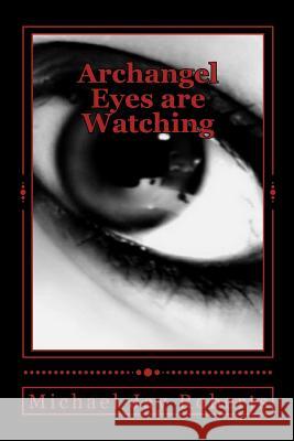 Archangel: Eyes are Watching Roberts, Michael Jay 9781505352634 Createspace - książka