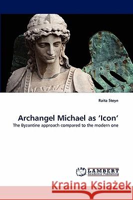 Archangel Michael as 'Icon' Raita Steyn 9783838372105 LAP Lambert Academic Publishing - książka