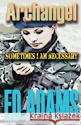 Archangel: Sometimes I am necessary Ed Adams 9781838014643 Firstelement - książka