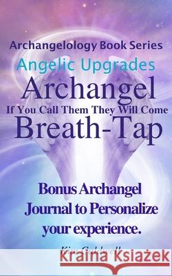 Archangelology, Archangel, Breath-Tap: If You Call Them They Will Come Kim Caldwell, Clair Caldwell, Rachel Caldwell 9781947284197 Together Publishing - książka