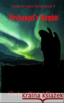 Archangel's Gambit Charlayne Elizabeth Denney 9780989768566 Heavenly Fangs Books - książka