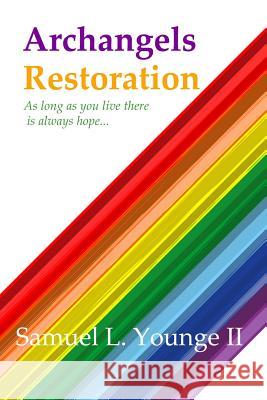 Archangels Restoration: As long as you live there is always hope... Younge II, Samuel L. 9781491270547 Createspace - książka