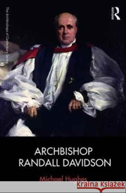 Archbishop Randall Davidson Michael Hughes 9781472418661 Routledge - książka