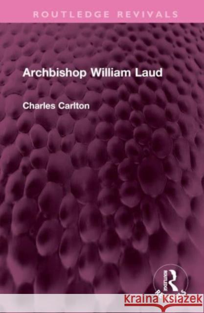 Archbishop William Laud Charles Carlton 9781032467368 Routledge - książka