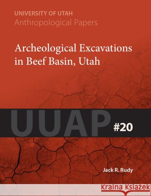 Archeological Excavations in Beef Basin, Utah, 20: Uuap 20 Rudy, Jack R. 9781607810506 University of Utah Press - książka