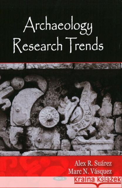 Archeology Research Trends Alex R Suárez, Marc  N Vásquez 9781604566789 Nova Science Publishers Inc - książka