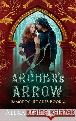 Archer's Arrow: A Greek and Norse Mythology Paranormal Romance Alexa Whitewolf 9781989384206 Luna Imprints - książka