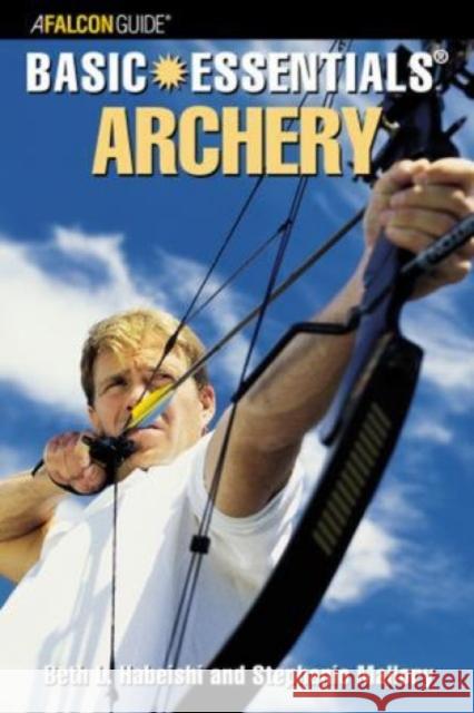Archery Beth Habeishi Stephanie Mallory 9780762730452 Globe Pequot Press - książka
