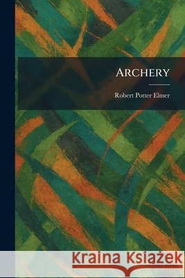 Archery Elmer, Robert Potter 9781025284545 Tradd Street Press - książka