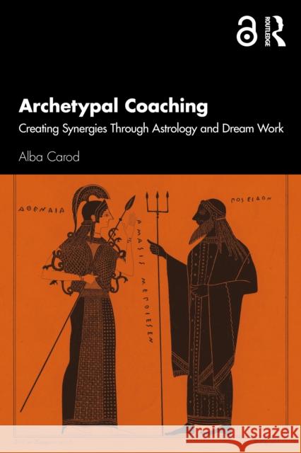 Archetypal Coaching: Creating Synergies Through Astrology and Dreamwork Alba Carod 9781041041900 Routledge - książka