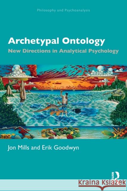 Archetypal Ontology: New Directions in Analytical Psychology Mills, Jon 9781032394800 Taylor & Francis Ltd - książka