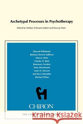 Archetypal Processes in Psychotherapy (Chiron Clinical Series) Schwartz-Salant, Nathan 9780933029125 Chiron Publications - książka