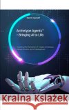 Archetype Agents(TM): Bringing AI to Life Gjerløff, Martin 9798266908420 Independently Published